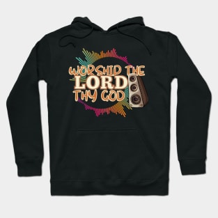 worship the LORD thy God Hoodie